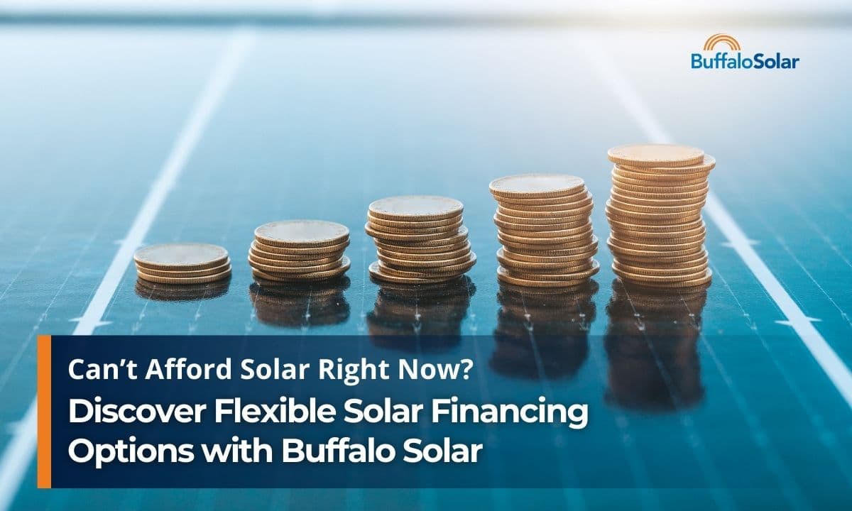 Can’t Afford Solar Right Now? Discover Flexible Solar Financing Options with Buffalo Solar